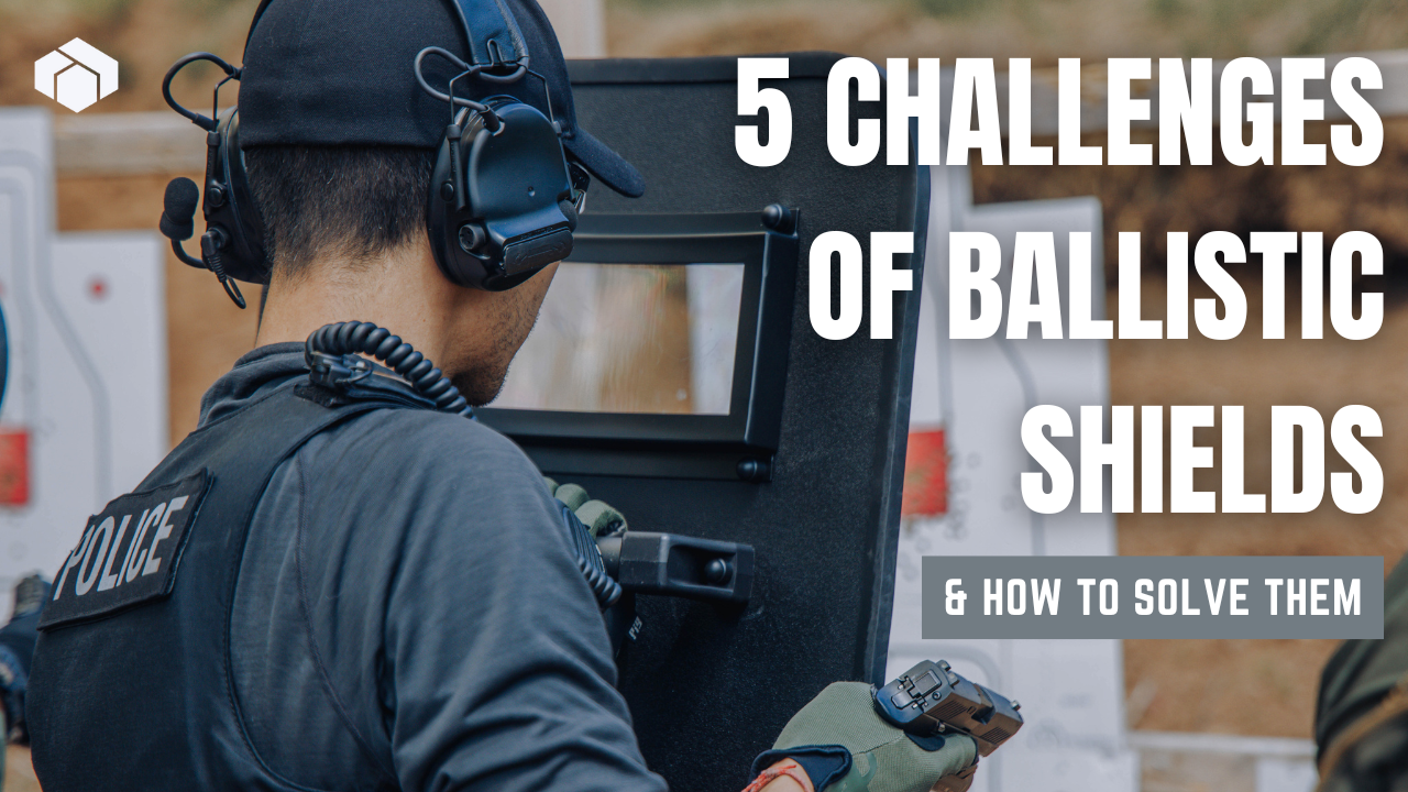 5 Challenges of Using Ballistic Shields