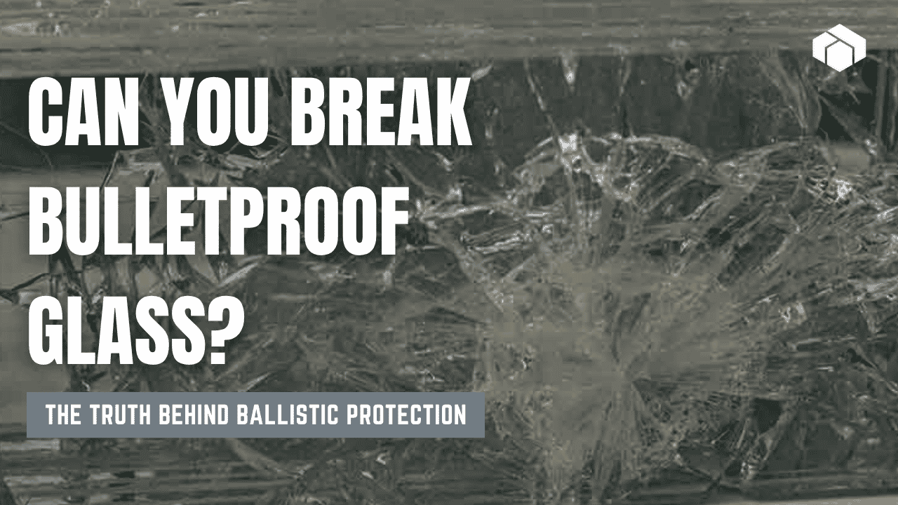 Can You Break Bulletproof Glass