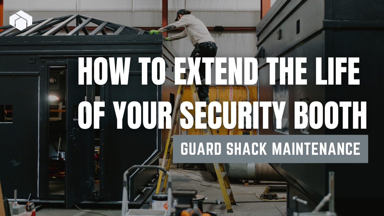 Guard Shack Maintenance How to Extend the Life of Your Security Booth