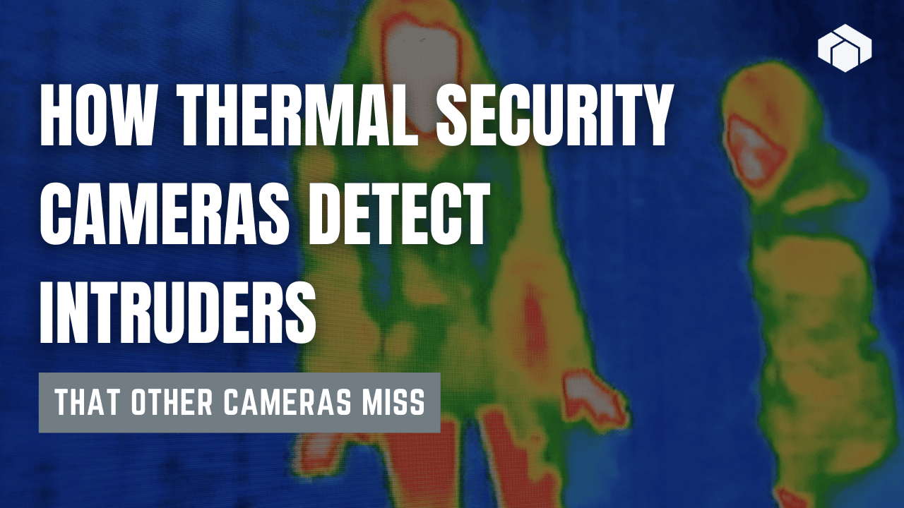 How Thermal Security Cameras Detect Intruders