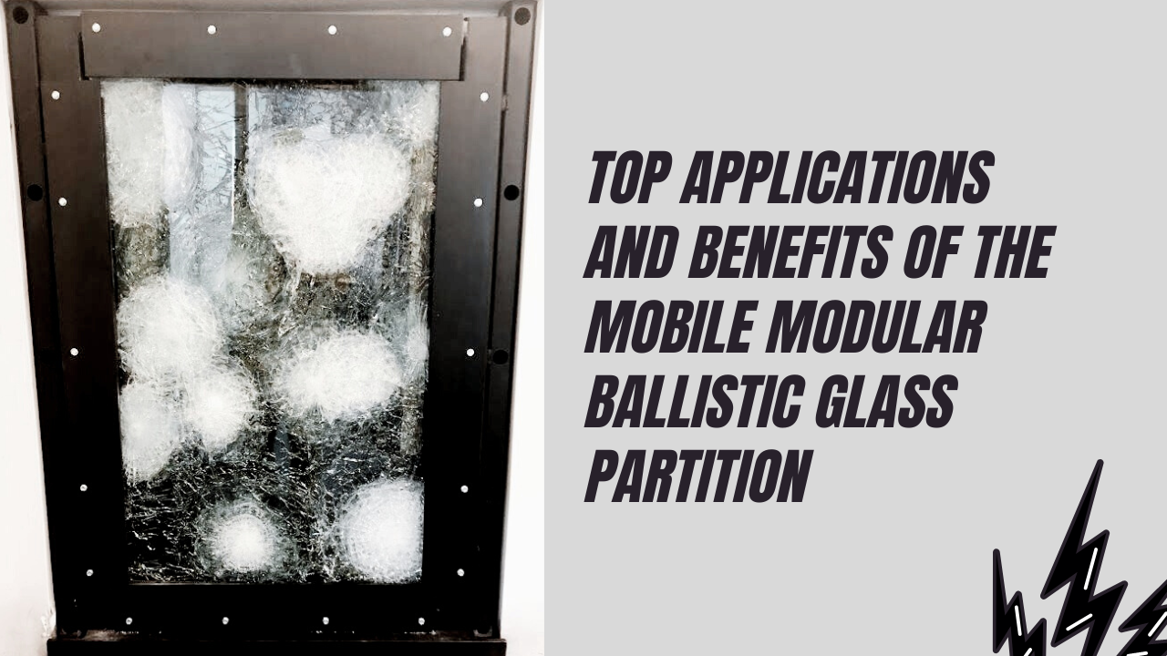 Modular Ballistic Glass Panel Benefits
