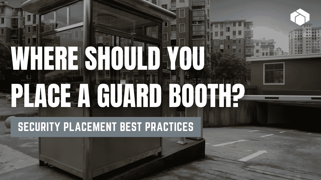 Where Should You Place a Guard Booth (1)