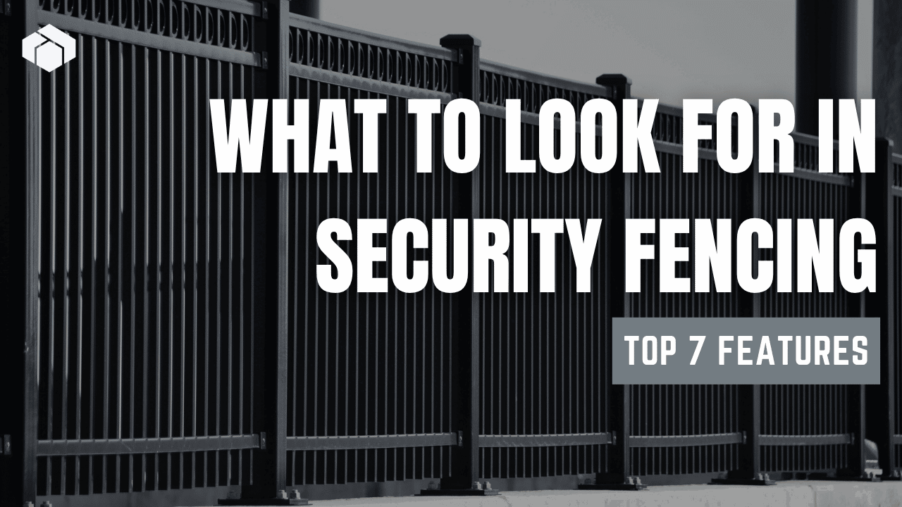 what to look for in security fencing